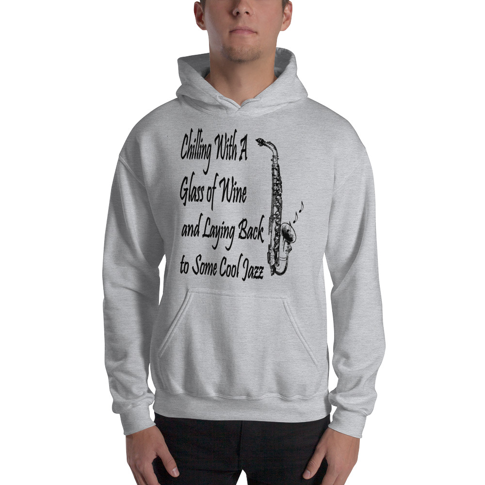 Chilling With a Glass of Wine and Laying Back to Some Cool Jazz Hooded Sweatshirt For Men and Women - Image 2